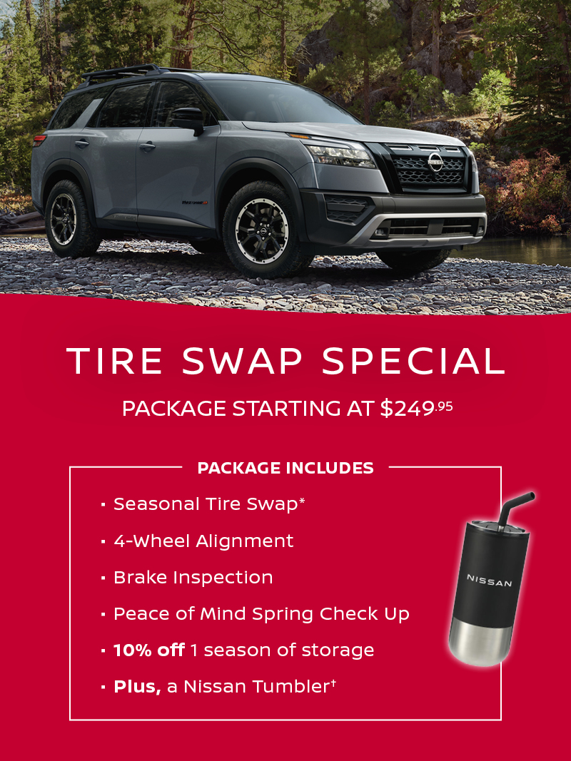 Grey Nissan SUV parked on a rocky forest trail. Below, a red banner reads: 'Tire Swap Special – Package Starting at $249.95.' A list outlines included services: Seasonal Tire Swap, 4-Wheel Alignment, Brake Inspection, Peace of Mind Spring Check Up, 10% off one season of storage, and a Nissan Tumbler, which is pictured to the right.