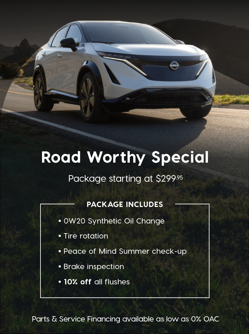 A Nissan SUV drives down a sunlit road with mountains in the background. Text reads: "Road Worthy Special. Package starting at $299.95." A white box lists the package details: 0W20 Synthetic Oil Change, Tire rotation, Peace of Mind Summer check-up, Brake inspection, and 10% off all flushes. Additional text at the bottom reads: "Parts & Service Financing available as low as 0% OAC."